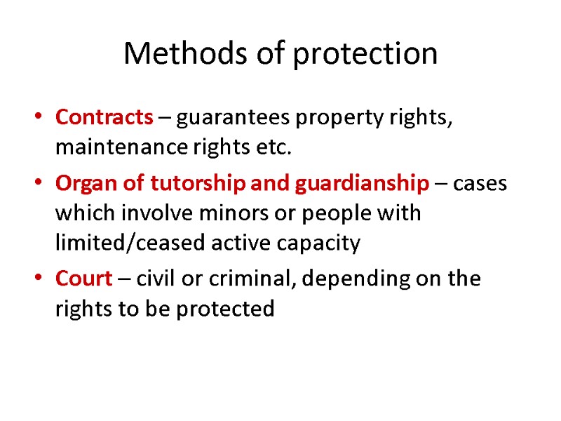 Methods of protection Contracts – guarantees property rights, maintenance rights etc. Organ of tutorship